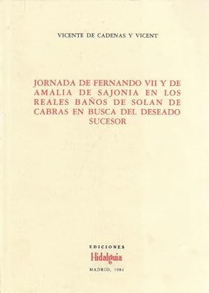 Image du vendeur pour JORNADA DE FERNANDO VII Y DE AMALIA DE SAJONIA EN LOS REALES BAOS DE SOLN DE CABRAS EN BUSCA DEL DESEADO SUCESOR mis en vente par Librera Vobiscum