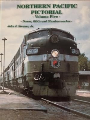 Seller image for Northern Pacific Pictorial Volume 5 : Domes, RDCs and Slumbercoaches for sale by Martin Bott Bookdealers Ltd