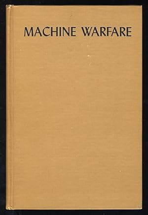 Machine Warfare: An Inquiry into the Influence of Mechanics on the Art of War