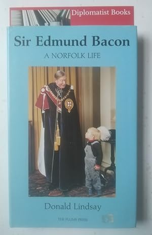 Sir Edmund Bacon: A Norfolk Life