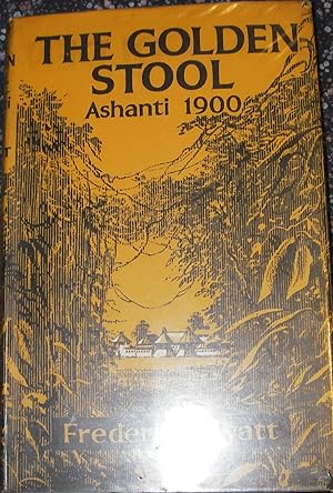 Seller image for The Golden Stool - An Account of the Ashanti War 1900 for sale by eclecticbooks