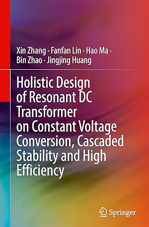 Imagen del vendedor de Holistic Design of Resonant DC Transformer on Constant Voltage Conversion, Cascaded Stability and High Efficiency a la venta por moluna