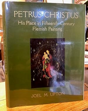 Seller image for Petrus Christus: His Place in Fifteenth-Century Flemish Painting for sale by Foster Books - Stephen Foster - ABA, ILAB, & PBFA