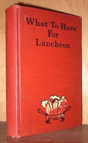 Seller image for WHAT TO HAVE FOR LUNCHEON -- 1904 for sale by R. J.  Books