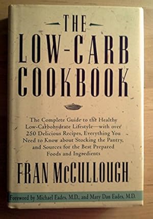 Immagine del venditore per The Low-Carb Cookbook: The Complete Guide to the Healthy Low-Carbohydrate Lifestyle with over 250 Delicious Recipes venduto da Reliant Bookstore