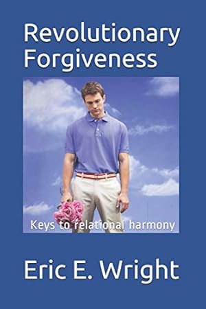 Seller image for Revolutionary Forgiveness: Keys to relational harmony (Topical) for sale by Reliant Bookstore