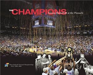 Bild des Verkufers fr The Champions: Kansas Basketball at the Pinnacle zum Verkauf von Reliant Bookstore