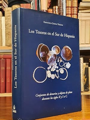 LOS TESOROS EN EL SUR DE HISPANIA. Conjuntos de Denarios y Objetos de Plata durante los Siglos II...