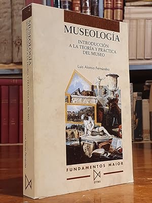 Museología. Introducción a la teoría y práctica del museo.