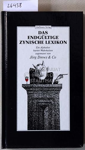 Seller image for Das endgltige zynische Lexikon. Ein Alphabet harter Wahrheiten. for sale by Antiquariat hinter der Stadtmauer