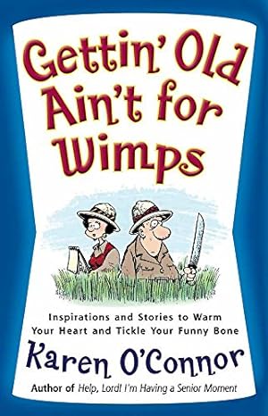 Imagen del vendedor de Gettin' Old Ain't for Wimps: Inspirations and Stories to Warm Your Heart and Tickle Your Funny Bone (Volume 1) a la venta por Reliant Bookstore