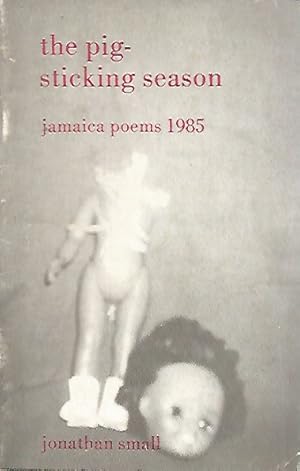 The Pig-Sticking Season: Jamaica Poems 1985