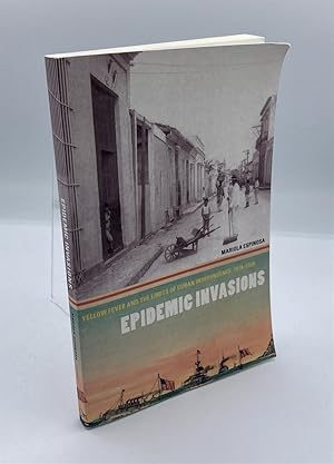 Seller image for Epidemic Invasions Yellow Fever and the Limits of Cuban Independence, 1878-1930 for sale by True Oak Books