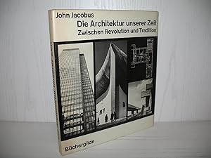 Die Architektur unserer Zeit: Zwischen Revolution und Tradition. Übers. aus d. Engl. von Antje Pe...