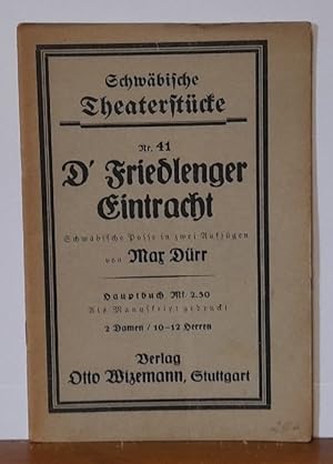 Seller image for D`Friedlenger Eintracht (Schwbische Posse in zwei Aufzgen: Als Manuskript gedruckt) for sale by ANTIQUARIAT H. EPPLER