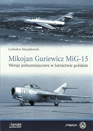 MIKOYAN-GUREVICH MIG-15 SINGLE-SEAT VARIANTS IN THE SERVICE WITH THE POLISH AIR FORCE (MIKOJAN GU...