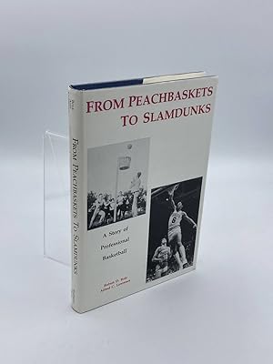 Seller image for From Peachbaskets to Slamdunks A Story of Professional Basketball 1891 - 1987 for sale by True Oak Books