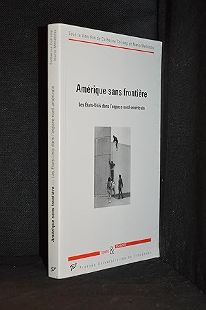 Image du vendeur pour Amerique Sans Frontiere; Les Etats-Unis Dans L'espace Nord-Americain mis en vente par Burton Lysecki Books, ABAC/ILAB
