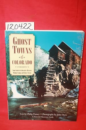 Image du vendeur pour Ghost Towns of Colorado Your Guide to Colorado's Historic Mining Camps and Ghost Towns mis en vente par Princeton Antiques Bookshop