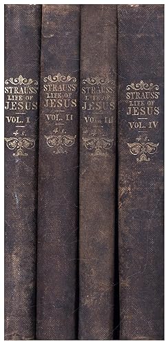 The Life of Jesus, Or, A Critical Examination of His History / In Four Volumes