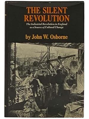 Image du vendeur pour The Silent Revolution: The Industrial Revolution in England as a Source of Cultural Change mis en vente par Yesterday's Muse, ABAA, ILAB, IOBA
