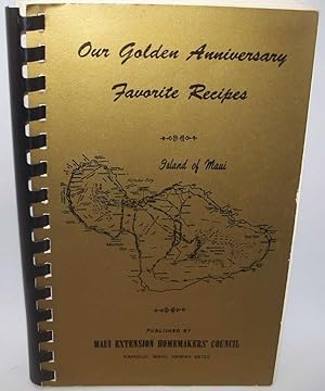 Our Golden Anniversary Favorite Recipes (Tested Recipes) Maui Extension Homemakers' Council