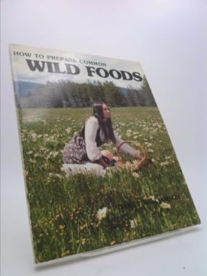 Image du vendeur pour How to Prepare Common Wild Foods mis en vente par ThriftBooksVintage