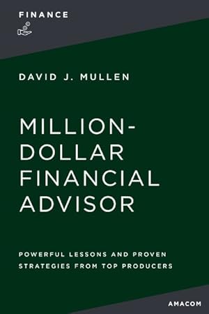 Seller image for Million-Dollar Financial Advisor : Powerful Lessons and Proven Strategies from Top Producers for sale by GreatBookPrices