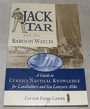 Seller image for Jack Tar and the Baboon Watch: A Guide to Curious Nautical Knowledge for Landlubbers and Sea Lawyers Alike for sale by Pheonix Books and Collectibles