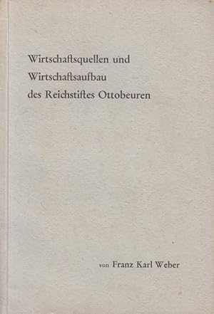 Wirtschaftsquellen und Wirtschaftsaufbau des Reichsstiftes Ottobeuren im beginnenden 18. Jahrhundert