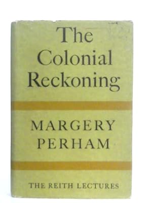 Bild des Verkufers fr The Colonial Reckoning (Reith Lectures, 1961) zum Verkauf von World of Rare Books
