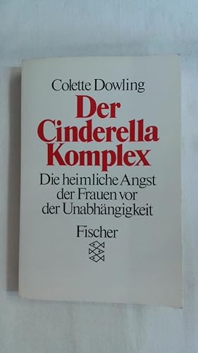 Seller image for DER CINDERELLA-KOMPLEX : DIE HEIMLICHE ANGST DER FRAUEN VOR DER UNABHNGIGKEIT. for sale by Buchmerlin