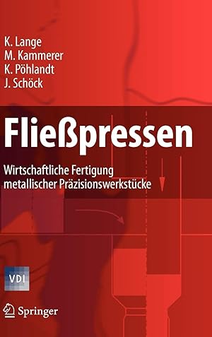 Fließpressen : wirtschaftliche Fertigung metallischer Präzisionswerkstücke ; mit 74 Tabellen. Kur...