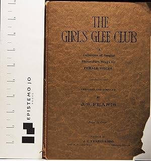The Girls' Glee Club: A Collection of Secular Three-Part SOngs for Female Voices