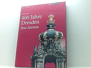 Bild des Verkufers fr 800 Jahre Dresden: Eine Zeitreise eine Zeitreise zum Verkauf von Book Broker