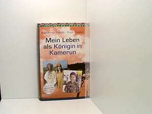 Seller image for Mein Leben als Knigin in Kamerun Katharina Paholo ; Ruth Troxler. Bearb. von Susanne Dieminger for sale by Book Broker