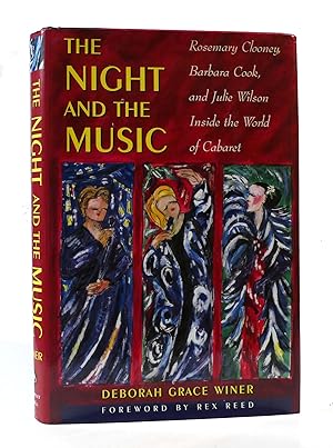Seller image for THE NIGHT AND THE MUSIC: ROSEMARY CLOONEY, BARBARA COOK, AND JULIE WILSON INSIDE THE WORLD OF CABARET for sale by Rare Book Cellar