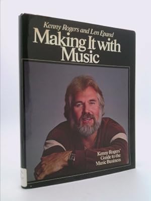 Seller image for Making It with Music: Kenny Rogers' Guide to the Music Business for sale by ThriftBooksVintage