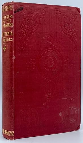 Four Months Among the Gold-Finders in Alta California: Being the Diary of an Expedition from San ...