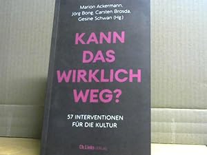 Seller image for Kann das wirklich weg? : 57 Interventionen fr die Kultur. for sale by BuchKaffee Vividus e.K.