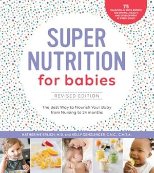 Image du vendeur pour Super Nutrition for Babies, Revised Edition: The Best Way to Nourish Your Baby from Birth to 24 Months (Paperback or Softback) mis en vente par BargainBookStores