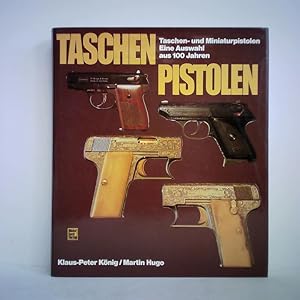 Imagen del vendedor de Taschenpistolen. Taschen- und Miniaturpistolen - Eine Auswahl aus 100 Jahren a la venta por Celler Versandantiquariat