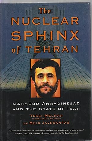 Bild des Verkufers fr The Nuclear Sphinx of Tehran : Mahmoud Ahmadinejad and the State of Iran zum Verkauf von Robinson Street Books, IOBA