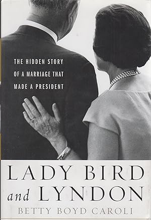 Bild des Verkufers fr Lady Bird and Lyndon : The Hidden Story of a Marriage That Made a President zum Verkauf von Robinson Street Books, IOBA