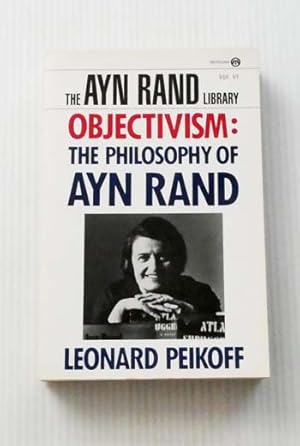 Objectivism. The Philosophy of Ayn Rand