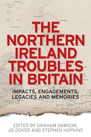 Bild des Verkufers fr The Northern Ireland Troubles in Britain : Impacts, engagements, legacies and memories zum Verkauf von AHA-BUCH GmbH