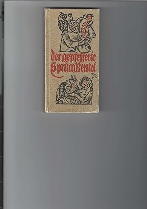Imagen del vendedor de Der gepfefferte Spruchbeutel. Alte deutsche Spruch-Weisheit / gesammelt vo Fritz Scheffel mit Bildern von Paul Neu. a la venta por Antiquariat Frank Dahms