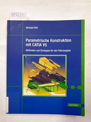 Seller image for Parametrische Konstruktion mit CATIA V5. Methoden und Strategien fr den Fahrzeugbau . Mit CD-ROM : for sale by Versand-Antiquariat Konrad von Agris e.K.