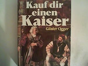 Seller image for Kauf dir einen Kaiser: Die Geschichte der Fugger for sale by ANTIQUARIAT FRDEBUCH Inh.Michael Simon