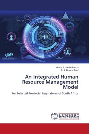 Seller image for An Integrated Human Resource Management Model : for Selected Provincial Legislatures of South Africa for sale by AHA-BUCH GmbH